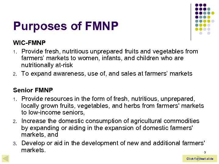 Purposes of FMNP WIC-FMNP 1. Provide fresh, nutritious unprepared fruits and vegetables from farmers’