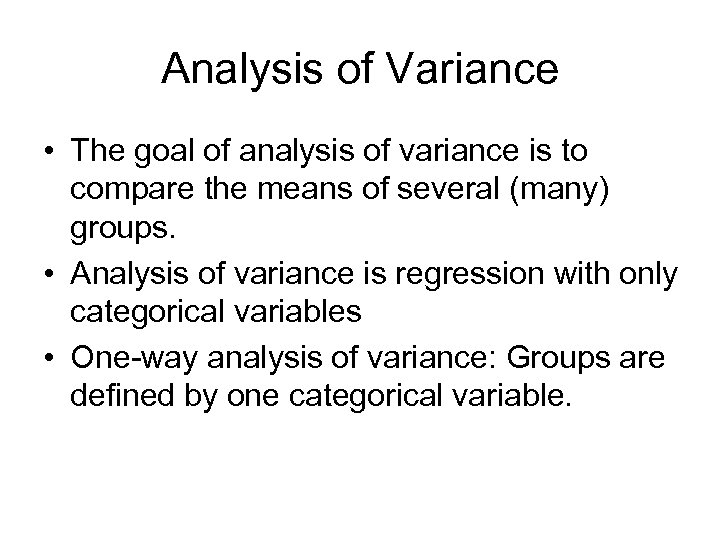 Analysis of Variance • The goal of analysis of variance is to compare the