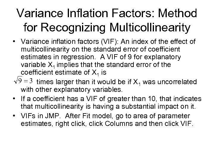 Variance Inflation Factors: Method for Recognizing Multicollinearity • Variance inflation factors (VIF): An index