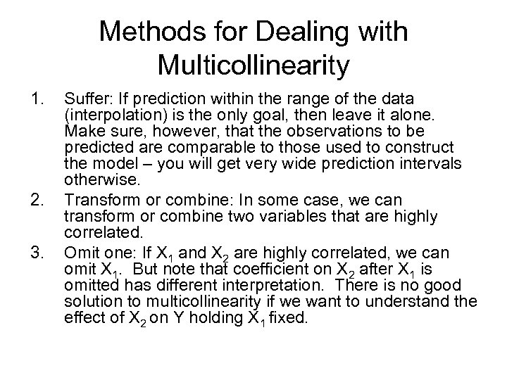 Methods for Dealing with Multicollinearity 1. 2. 3. Suffer: If prediction within the range