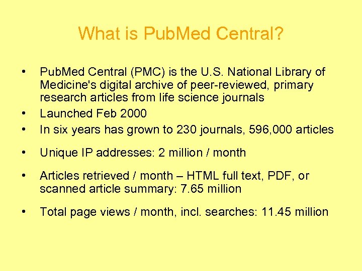 What is Pub. Med Central? • • • Pub. Med Central (PMC) is the
