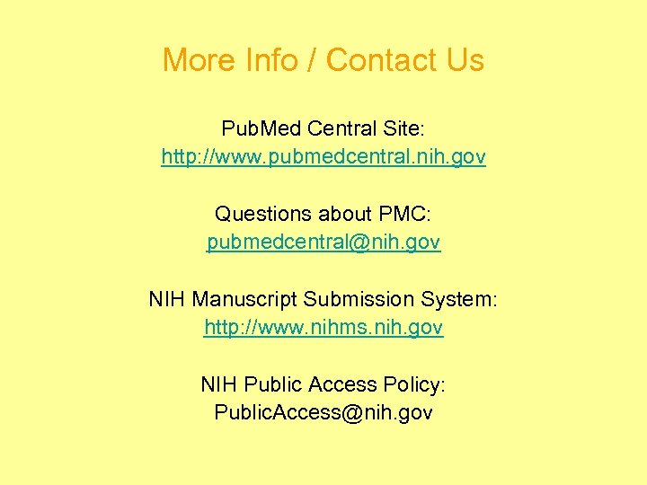 More Info / Contact Us Pub. Med Central Site: http: //www. pubmedcentral. nih. gov