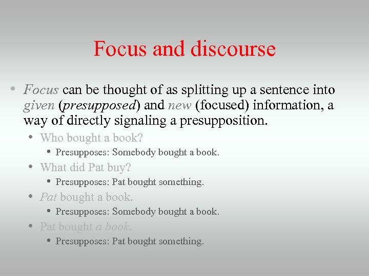 Focus and discourse • Focus can be thought of as splitting up a sentence