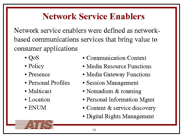 Network Service Enablers Network service enablers were defined as networkbased communications services that bring