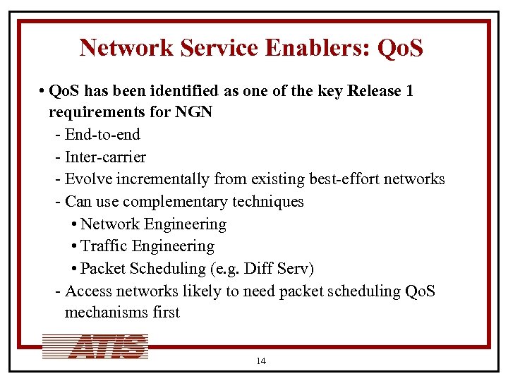 Network Service Enablers: Qo. S • Qo. S has been identified as one of