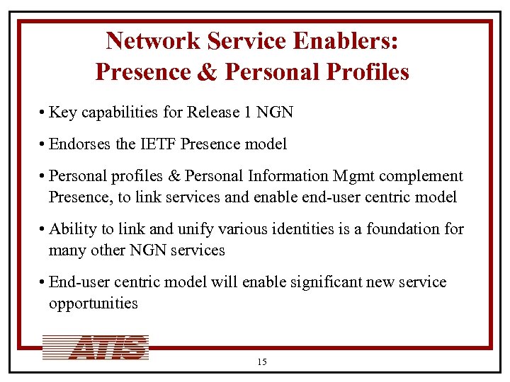 Network Service Enablers: Presence & Personal Profiles • Key capabilities for Release 1 NGN