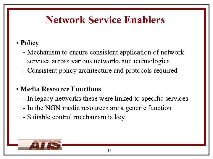 Network Service Enablers • Policy - Mechanism to ensure consistent application of network services
