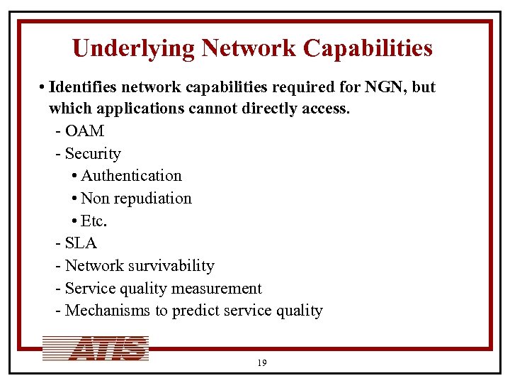 Underlying Network Capabilities • Identifies network capabilities required for NGN, but which applications cannot