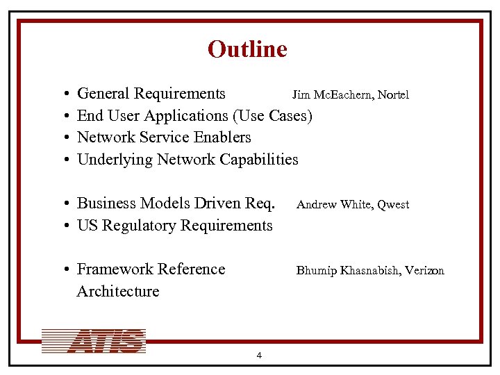 Outline • • General Requirements Jim Mc. Eachern, Nortel End User Applications (Use Cases)