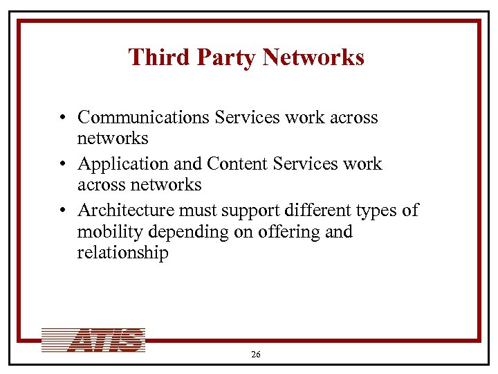 Third Party Networks • Communications Services work across networks • Application and Content Services