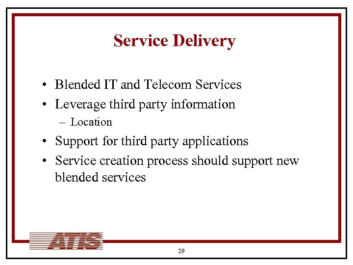 Service Delivery • Blended IT and Telecom Services • Leverage third party information –