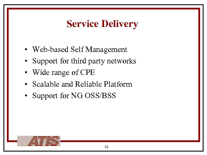 Service Delivery • • • Web-based Self Management Support for third party networks Wide