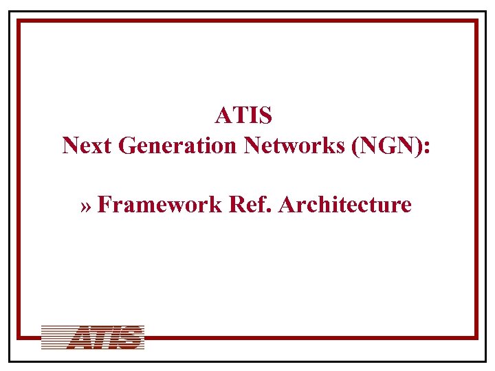 ATIS Next Generation Networks (NGN): » Framework Ref. Architecture 