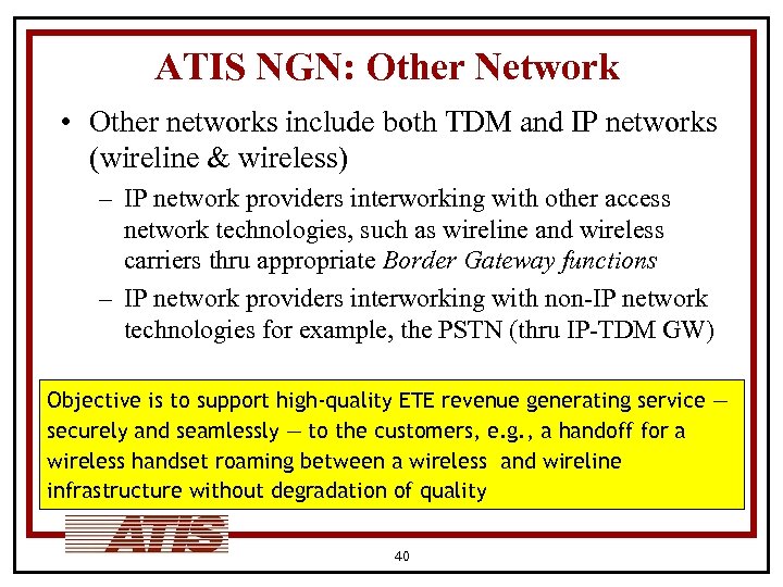 ATIS NGN: Other Network • Other networks include both TDM and IP networks (wireline