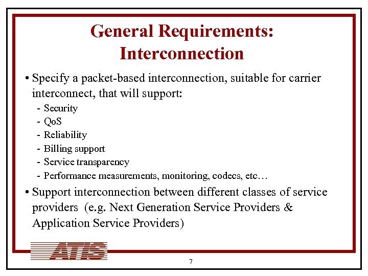 General Requirements: Interconnection • Specify a packet-based interconnection, suitable for carrier interconnect, that will
