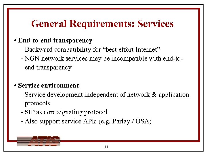 General Requirements: Services • End-to-end transparency - Backward compatibility for “best effort Internet” -