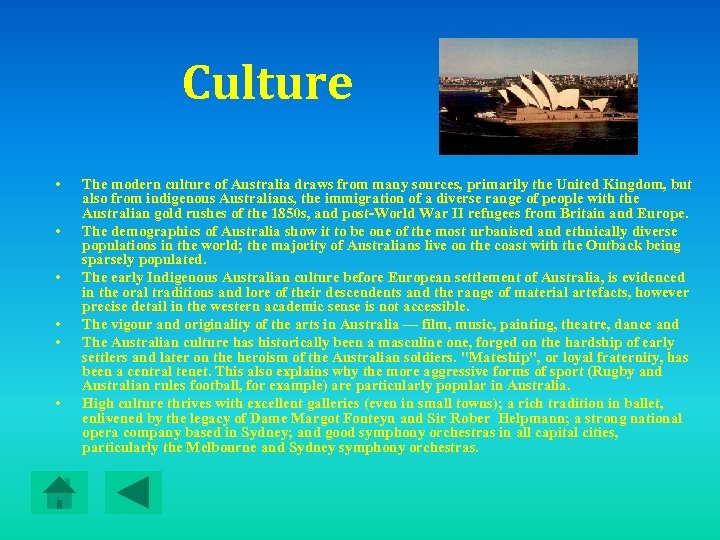 Culture • • • The modern culture of Australia draws from many sources, primarily