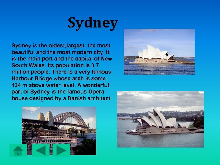 Sydney is the oldest, largest, the most beautiful and the most modern city. It