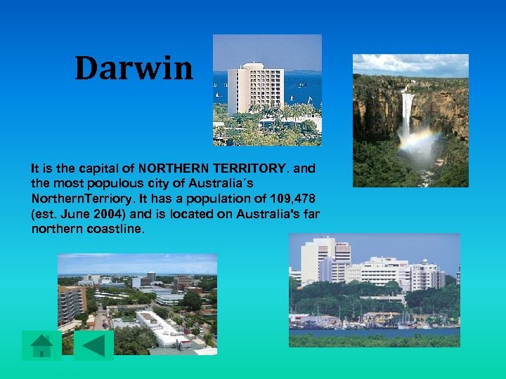 Darwin It is the capital of NORTHERN TERRITORY. and the most populous city of