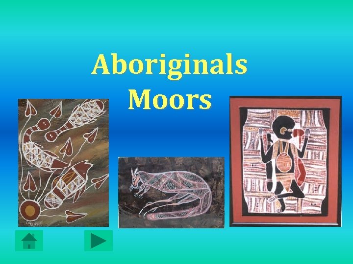 Aboriginals Moors 