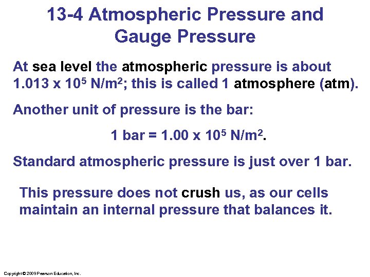 13 -4 Atmospheric Pressure and Gauge Pressure At sea level the atmospheric pressure is