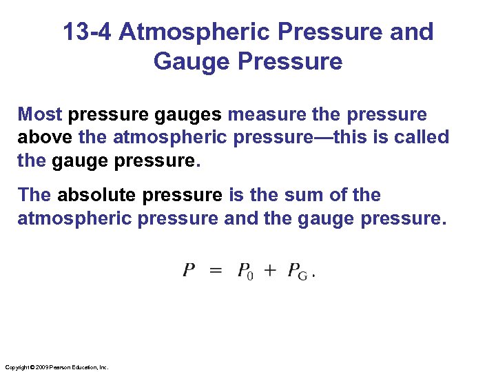 13 -4 Atmospheric Pressure and Gauge Pressure Most pressure gauges measure the pressure above
