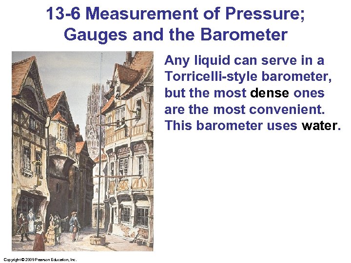 13 -6 Measurement of Pressure; Gauges and the Barometer Any liquid can serve in