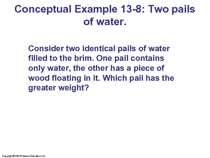 Conceptual Example 13 -8: Two pails of water. Consider two identical pails of water