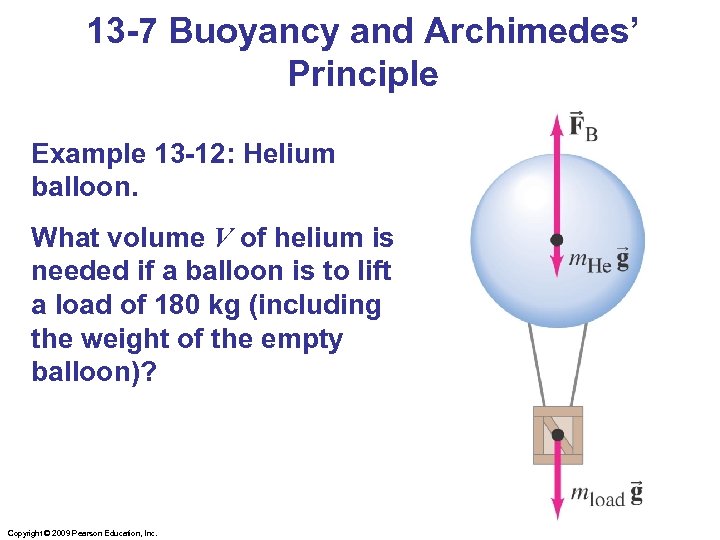13 -7 Buoyancy and Archimedes’ Principle Example 13 -12: Helium balloon. What volume V