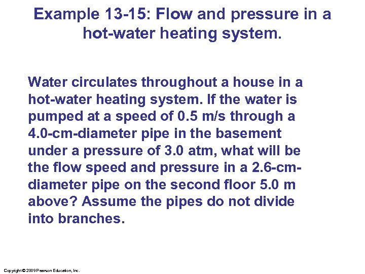 Example 13 -15: Flow and pressure in a hot-water heating system. Water circulates throughout