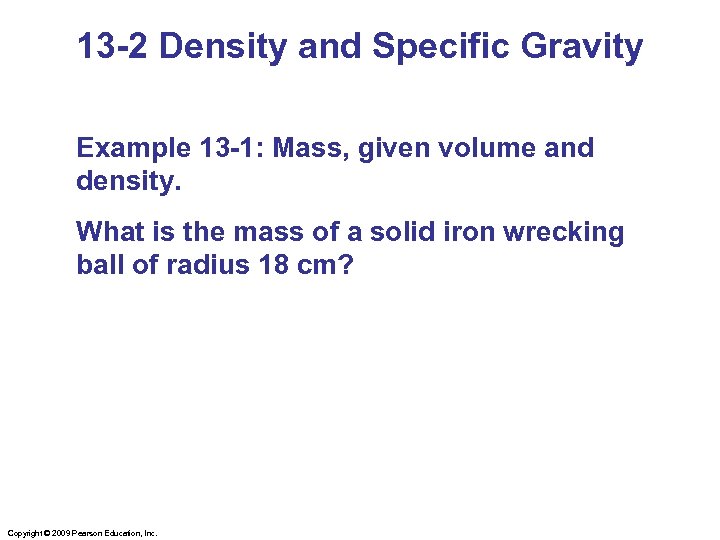 13 -2 Density and Specific Gravity Example 13 -1: Mass, given volume and density.