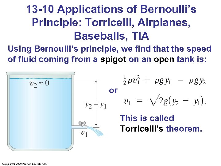 13 -10 Applications of Bernoulli’s Principle: Torricelli, Airplanes, Baseballs, TIA Using Bernoulli’s principle, we