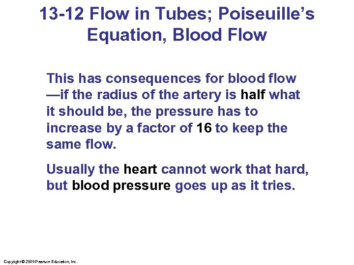 13 -12 Flow in Tubes; Poiseuille’s Equation, Blood Flow This has consequences for blood