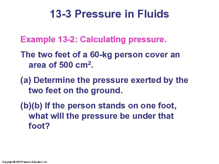 13 -3 Pressure in Fluids Example 13 -2: Calculating pressure. The two feet of