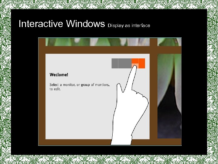Interactive Windows Display as interface 