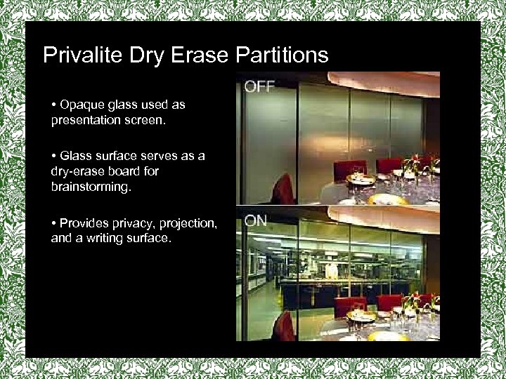 Privalite Dry Erase Partitions • Opaque glass used as presentation screen. • Glass surface