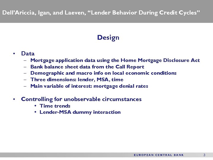 Dell’Ariccia, Igan, and Laeven, “Lender Behavior During Credit Cycles” Design • Data – –