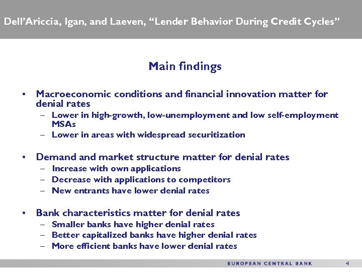Dell’Ariccia, Igan, and Laeven, “Lender Behavior During Credit Cycles” Main findings • Macroeconomic conditions