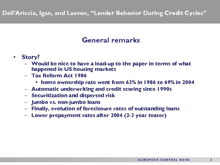Dell’Ariccia, Igan, and Laeven, “Lender Behavior During Credit Cycles” General remarks • Story? –