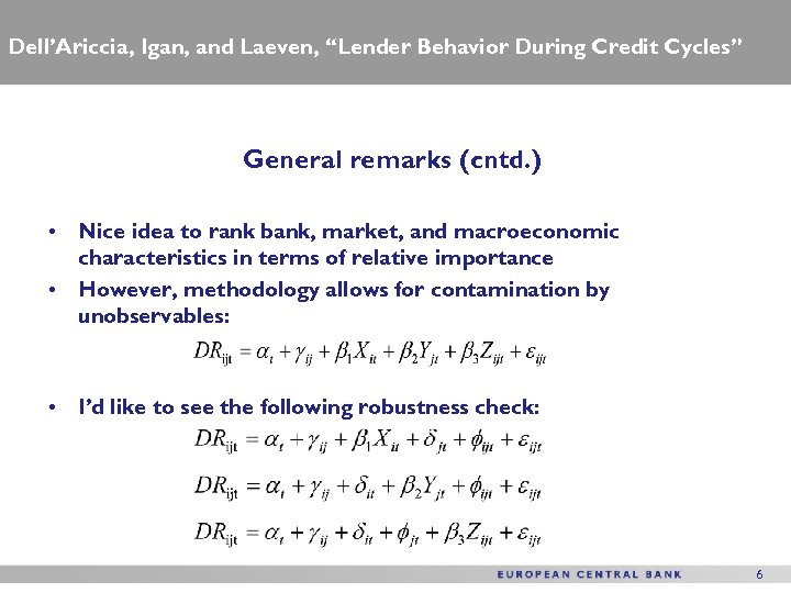 Dell’Ariccia, Igan, and Laeven, “Lender Behavior During Credit Cycles” General remarks (cntd. ) •