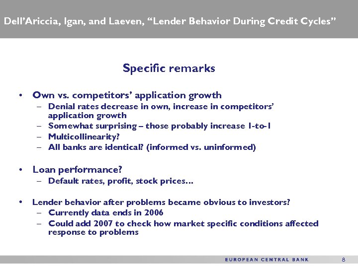 Dell’Ariccia, Igan, and Laeven, “Lender Behavior During Credit Cycles” Specific remarks • Own vs.