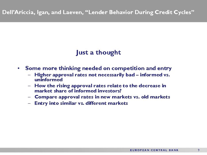 Dell’Ariccia, Igan, and Laeven, “Lender Behavior During Credit Cycles” Just a thought • Some