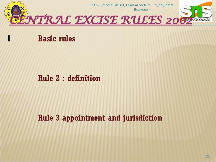 Unit V– Income Tax Act, Legal Aspects of Business – 3/19/2018 CENTRAL EXCISE RULES