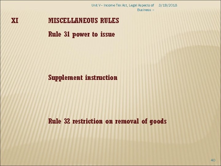 Unit V– Income Tax Act, Legal Aspects of Business – XI 3/19/2018 MISCELLANEOUS RULES