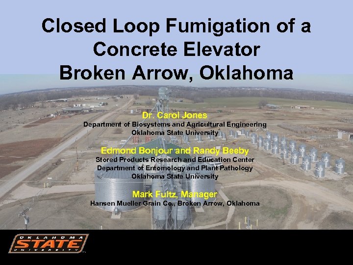 Closed Loop Fumigation of a Concrete Elevator Broken Arrow, Oklahoma Dr. Carol Jones Department