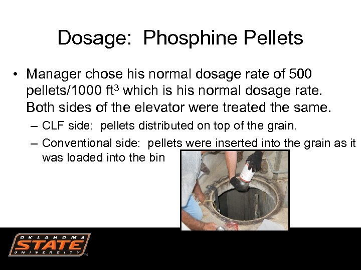 Dosage: Phosphine Pellets • Manager chose his normal dosage rate of 500 pellets/1000 ft