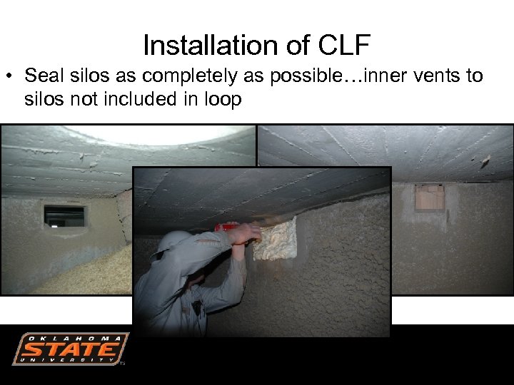Installation of CLF • Seal silos as completely as possible…inner vents to silos not
