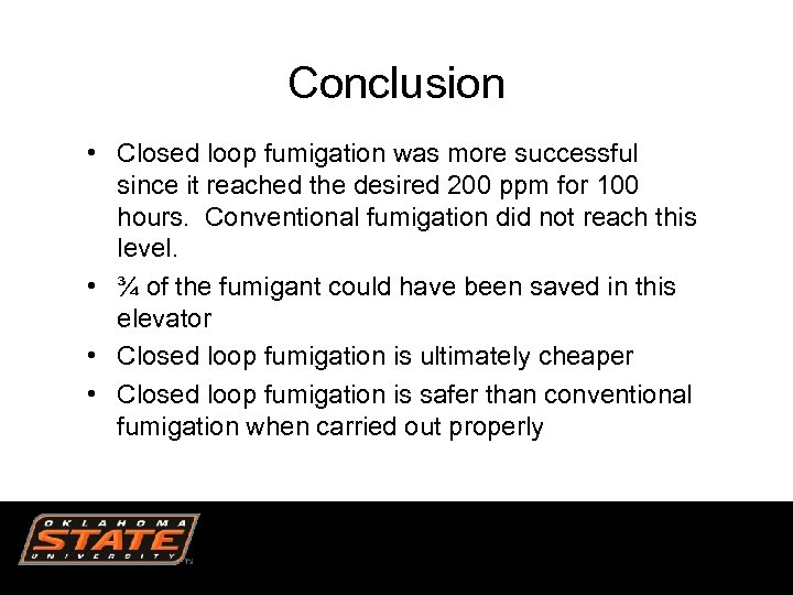 Conclusion • Closed loop fumigation was more successful since it reached the desired 200