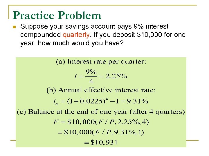 Practice Problem n Suppose your savings account pays 9% interest compounded quarterly. If you