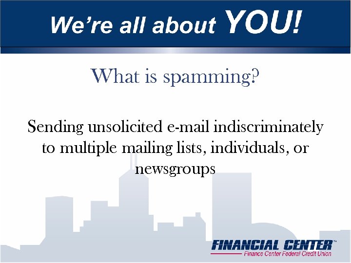 What is spamming? Sending unsolicited e-mail indiscriminately to multiple mailing lists, individuals, or newsgroups